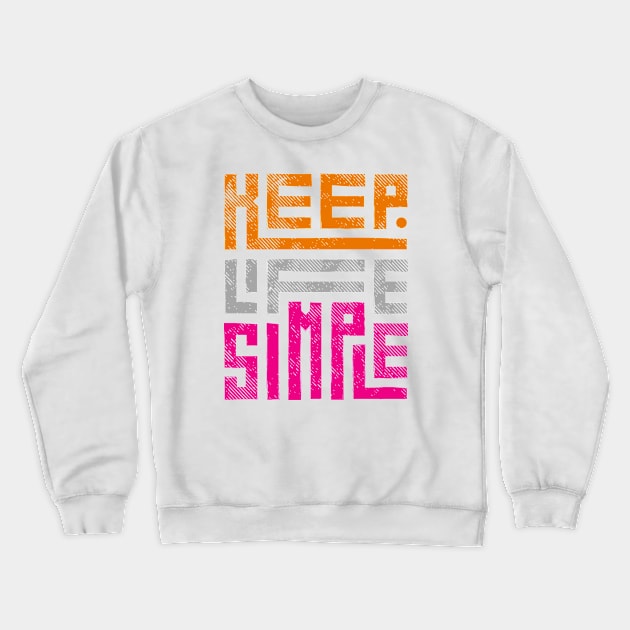 Keep Life Simple Crewneck Sweatshirt by Goodprints